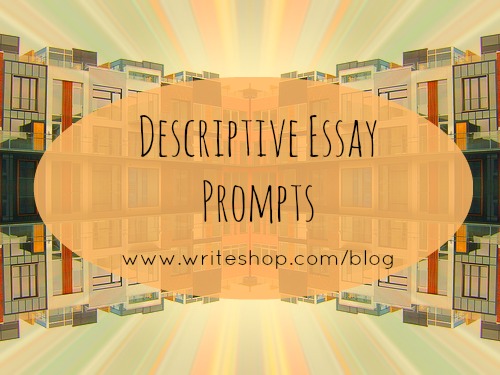 descriptive writing prompts high school